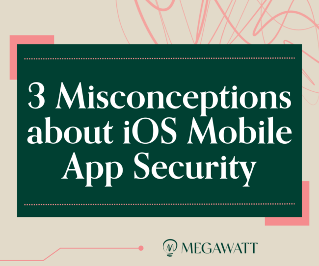 3 Misconceptions about iOS Mobile App Security