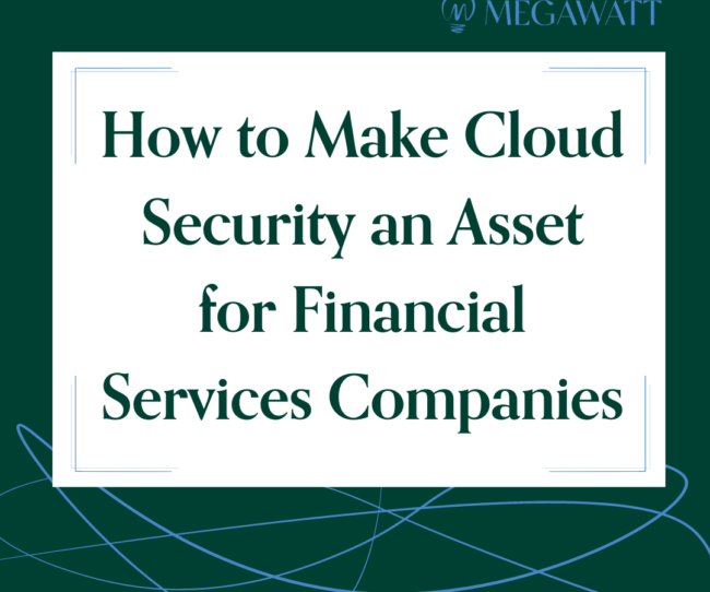How to Make Cloud Security an Asset for Financial Services Companies