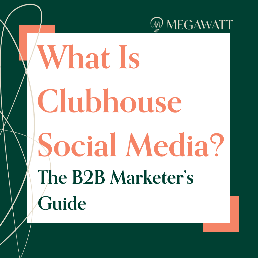 What Is Clubhouse Social Media? The B2B Marketer’s Guide