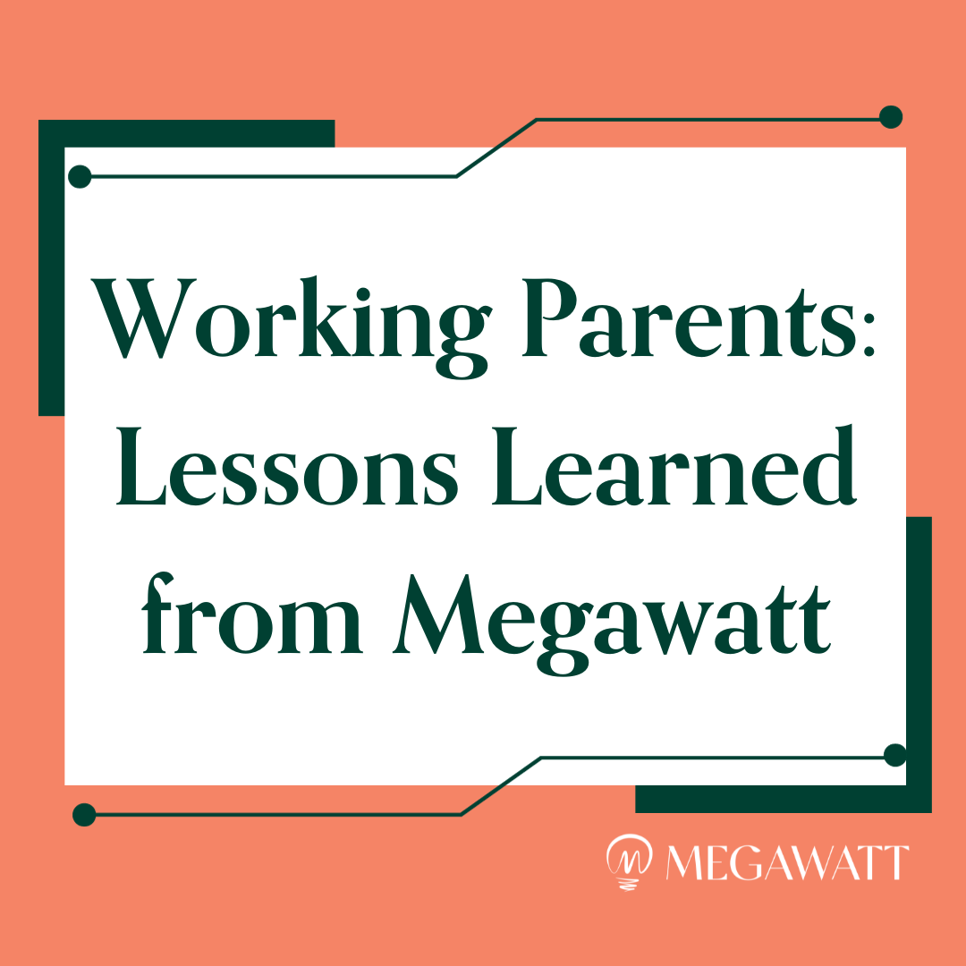 Working Parents: Lessons Learned from Megawatt