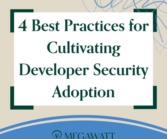 4 Best Practices for Cultivating Developer Security Adoption