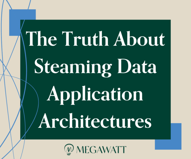 The Truth About Steaming Data Application Architectures