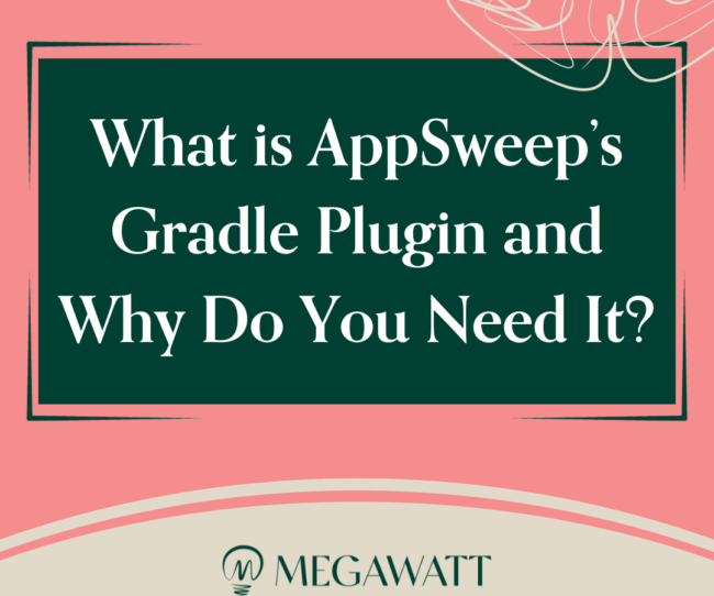 What is AppSweep’s Gradle Plugin and Why Do You Need It