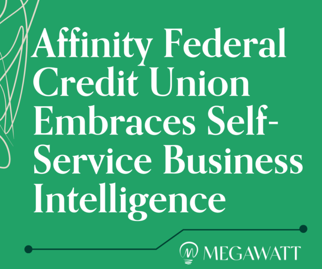 Affinity Federal Credit Union Embraces Self-Service Business Intelligence