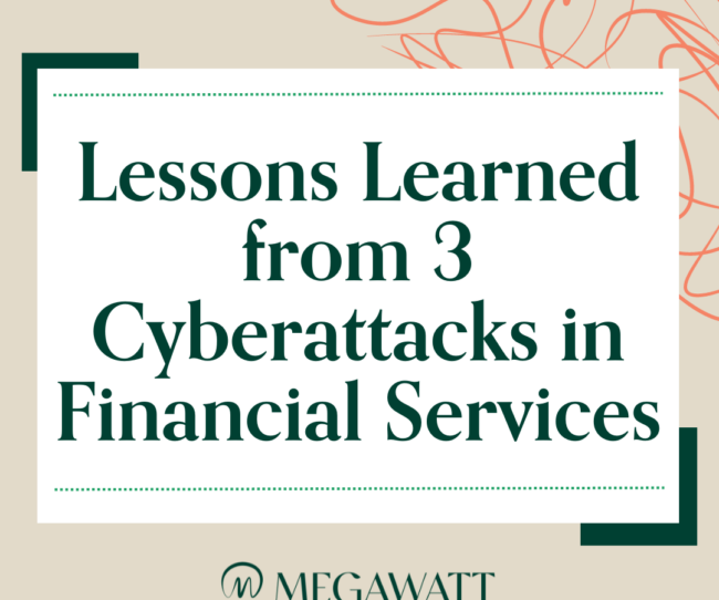 Lessons Learned from 3 Cyberattacks in Financial Services