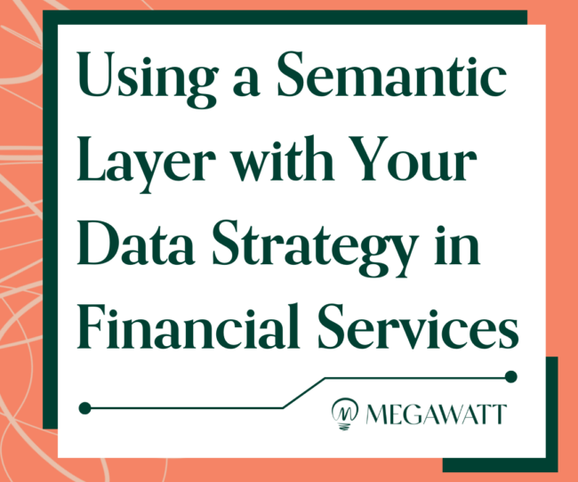 Using a Semantic Layer With Your Data Strategy in Financial Services